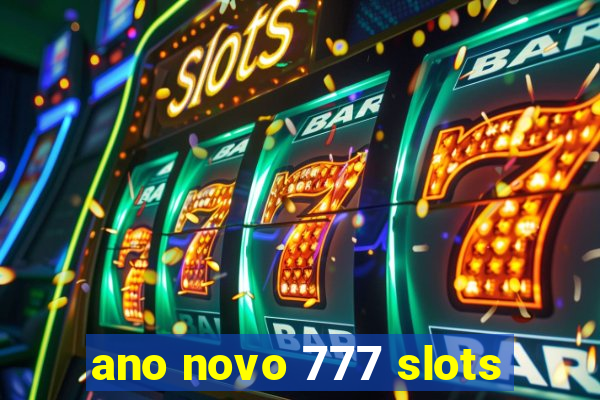 ano novo 777 slots